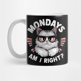 Mondays Am I right Mug